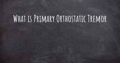 What is Primary Orthostatic Tremor