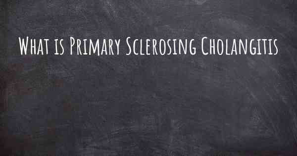 What is Primary Sclerosing Cholangitis