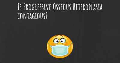 Is Progressive Osseous Heteroplasia contagious?