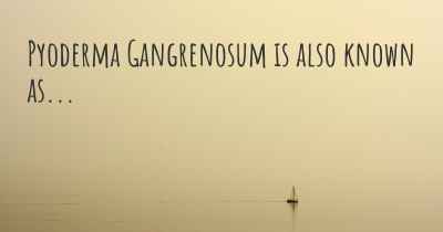 Pyoderma Gangrenosum is also known as...