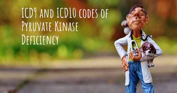 ICD9 and ICD10 codes of Pyruvate Kinase Deficiency