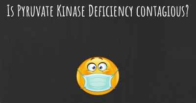Is Pyruvate Kinase Deficiency contagious?