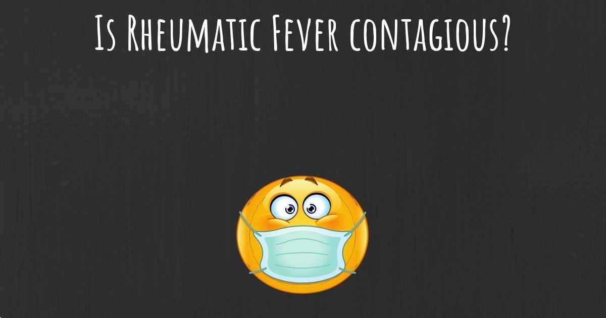 is-rheumatic-fever-contagious