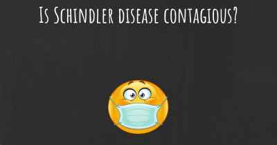Is Schindler disease contagious?