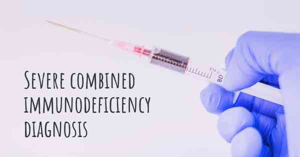 Severe combined immunodeficiency diagnosis
