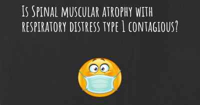 Is Spinal muscular atrophy with respiratory distress type 1 contagious?