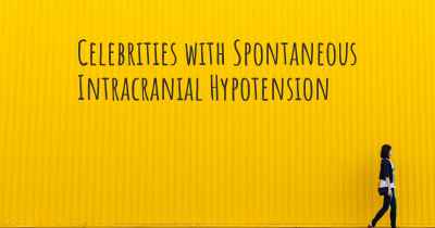 Celebrities with Spontaneous Intracranial Hypotension