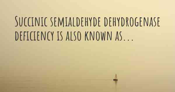 Succinic semialdehyde dehydrogenase deficiency is also known as...