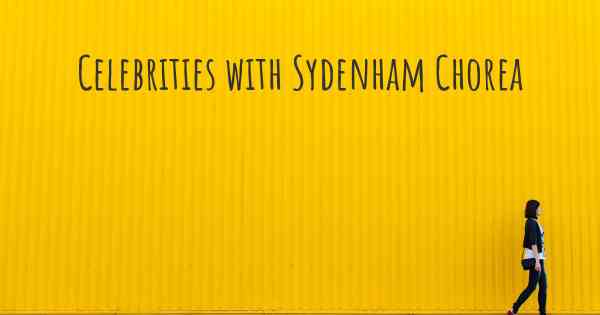 Celebrities with Sydenham Chorea