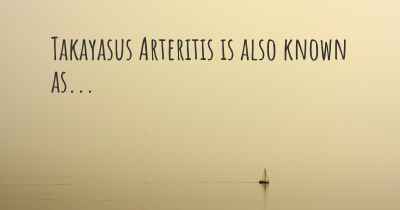 Takayasus Arteritis is also known as...