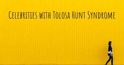 Celebrities with Tolosa Hunt Syndrome