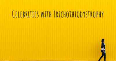 Celebrities with Trichothiodystrophy