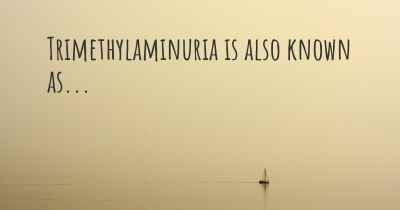 Trimethylaminuria is also known as...