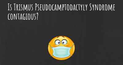 Is Trismus Pseudocamptodactyly Syndrome contagious?