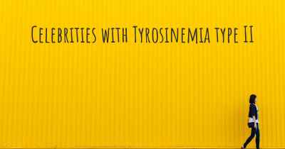 Celebrities with Tyrosinemia type II