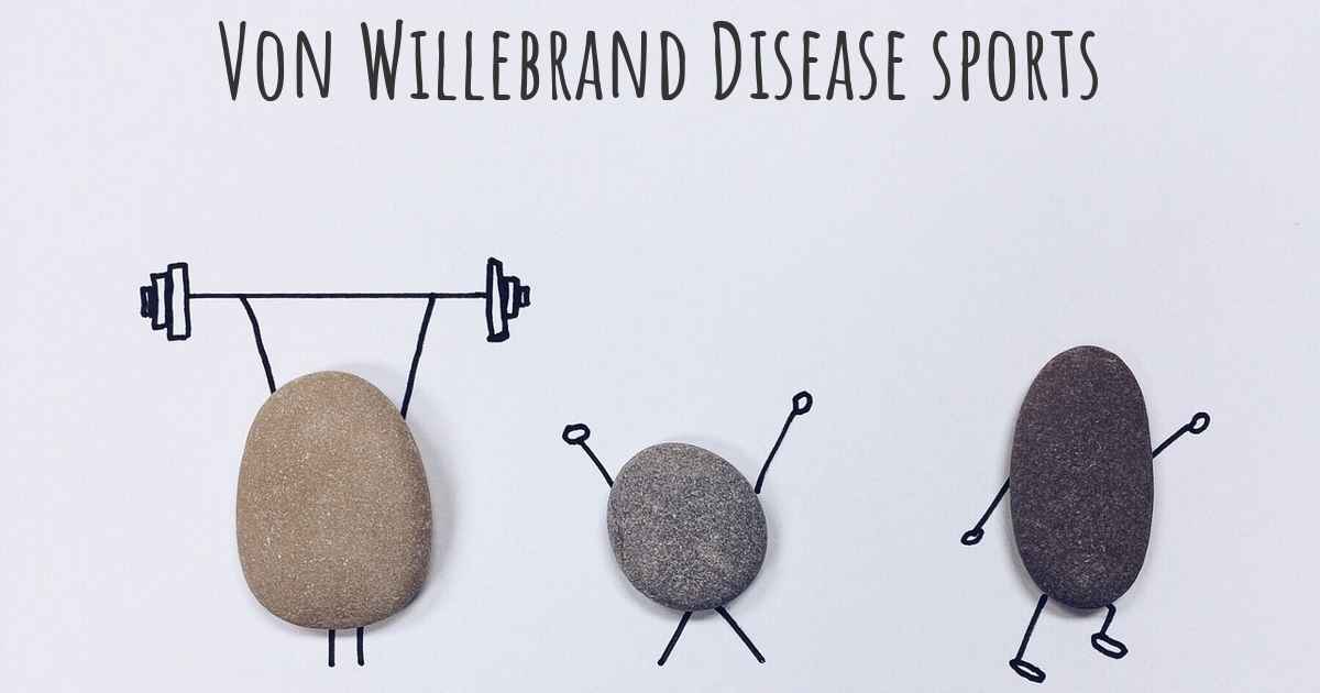 Is it advisable to do exercise when affected by Von Willebrand Disease