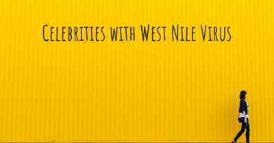 Celebrities with West Nile Virus