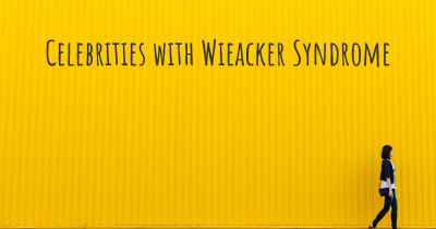 Celebrities with Wieacker Syndrome