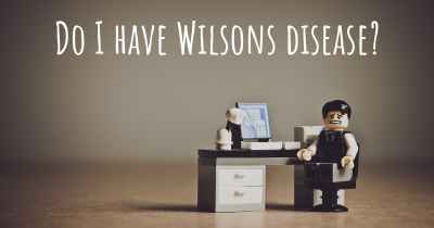 Do I have Wilsons disease?