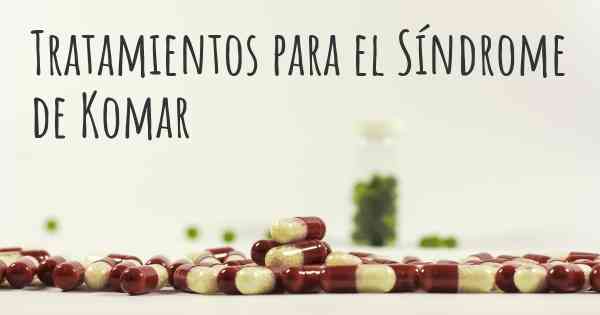 Tratamientos para el Síndrome de Komar