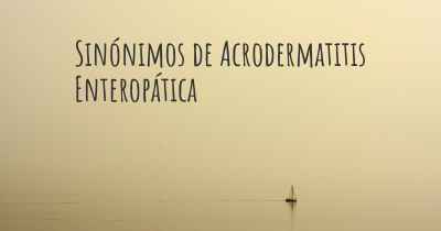 Sinónimos de Acrodermatitis Enteropática