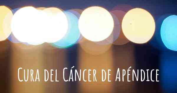 Cura del Cáncer de Apéndice