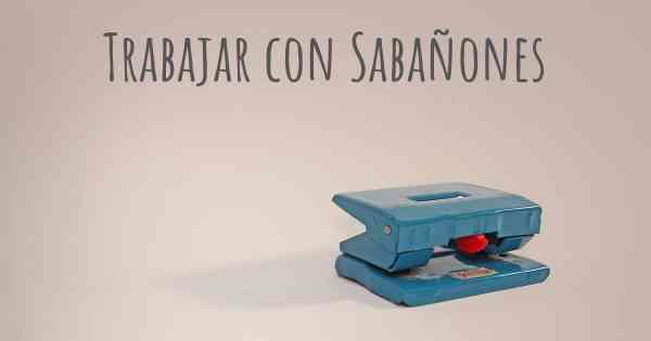 Trabajar con Sabañones