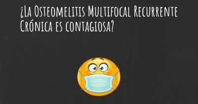 ¿La Osteomelitis Multifocal Recurrente Crónica es contagiosa?