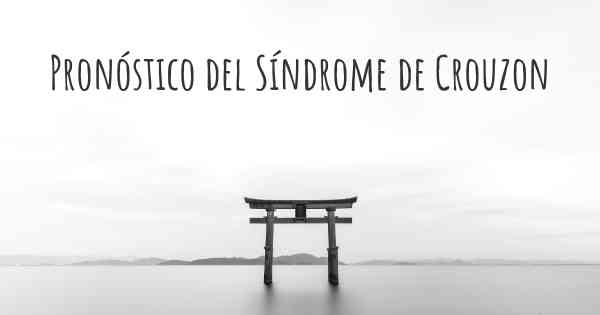 Pronóstico del Síndrome de Crouzon