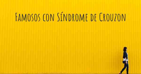 Famosos con Síndrome de Crouzon