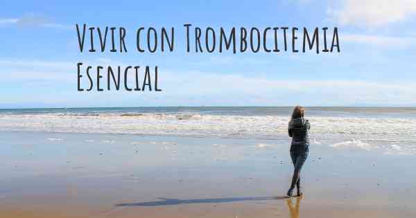 Vivir con Trombocitemia Esencial