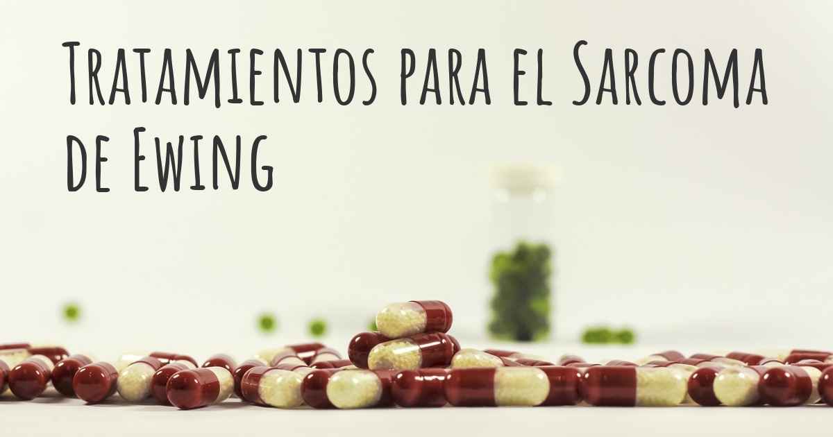 ¿Cuáles Son Los Mejores Tratamientos Del Sarcoma De Ewing?