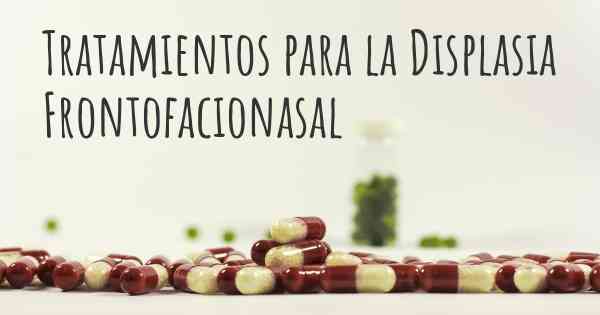 Tratamientos para la Displasia Frontofacionasal