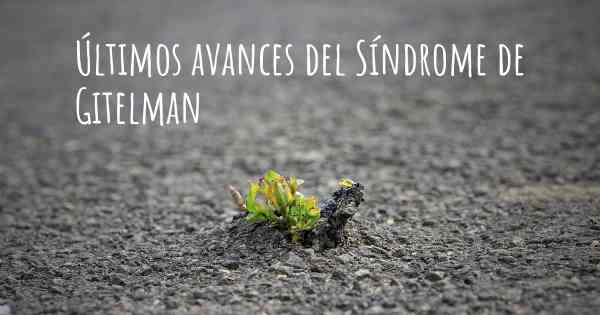 Últimos avances del Síndrome de Gitelman