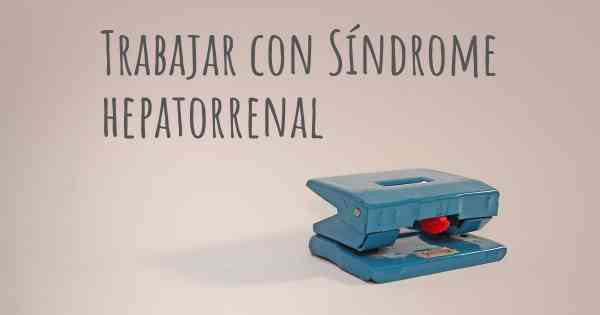 Trabajar con Síndrome hepatorrenal