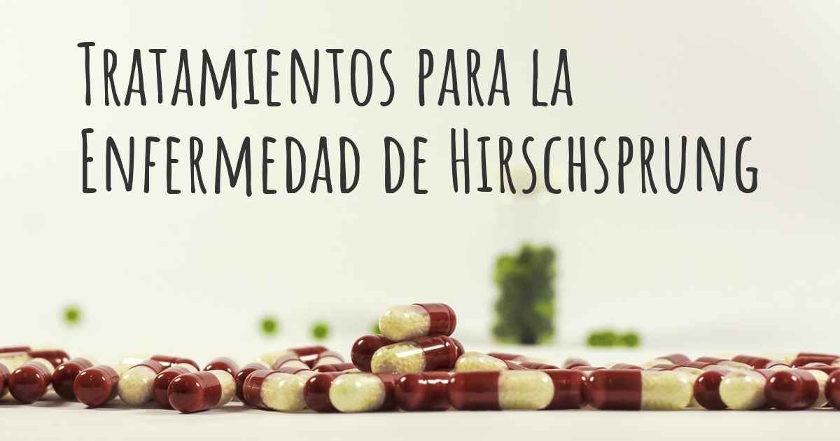 ¿Cuáles Son Los Mejores Tratamientos De La Enfermedad De Hirschsprung?