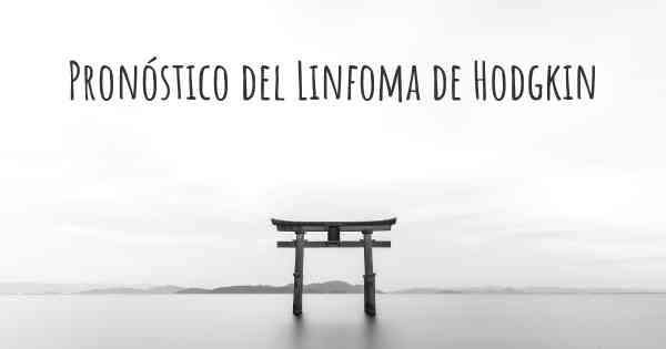 Pronóstico del Linfoma de Hodgkin