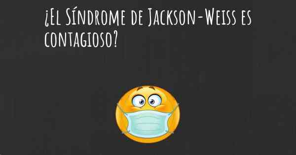 ¿El Síndrome de Jackson-Weiss es contagioso?