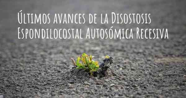 Últimos avances de la Disostosis Espondilocostal Autosómica Recesiva