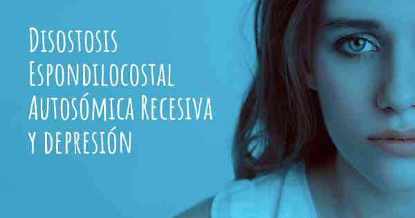 Disostosis Espondilocostal Autosómica Recesiva y depresión