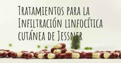 Tratamientos para la Infiltración linfocítica cutánea de Jessner