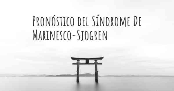 Pronóstico del Síndrome De Marinesco-Sjogren