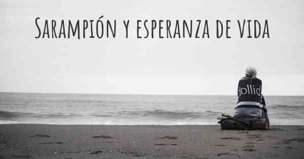 Sarampión y esperanza de vida