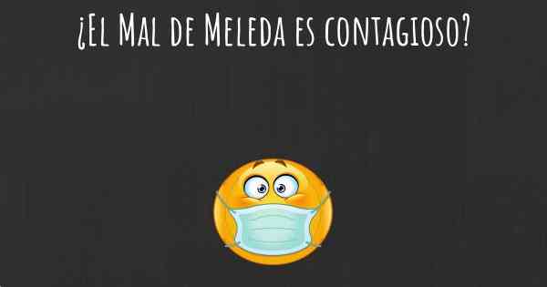 ¿El Mal de Meleda es contagioso?
