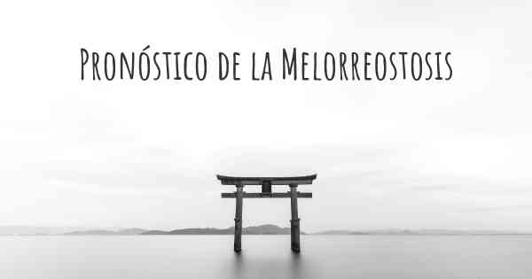 Pronóstico de la Melorreostosis