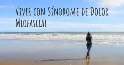 Vivir con Síndrome de Dolor Miofascial