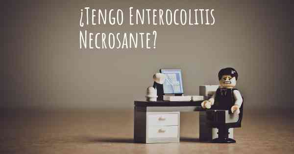 ¿Tengo Enterocolitis Necrosante?
