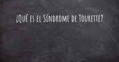 ¿Qué es el Síndrome de Tourette?