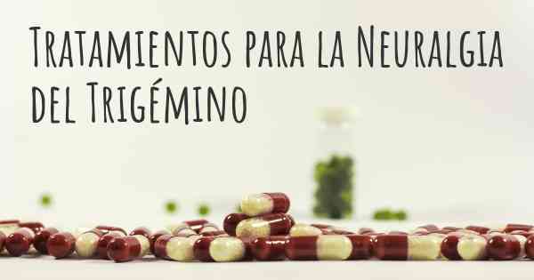 Tratamientos para la Neuralgia del Trigémino