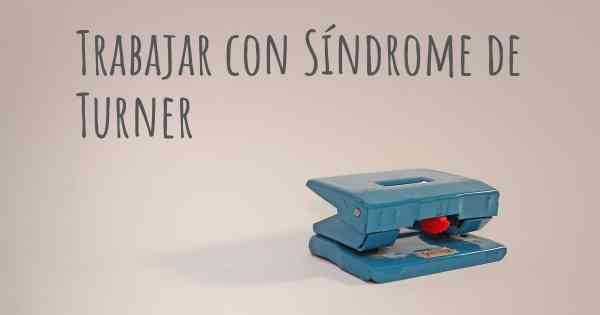 Trabajar con Síndrome de Turner